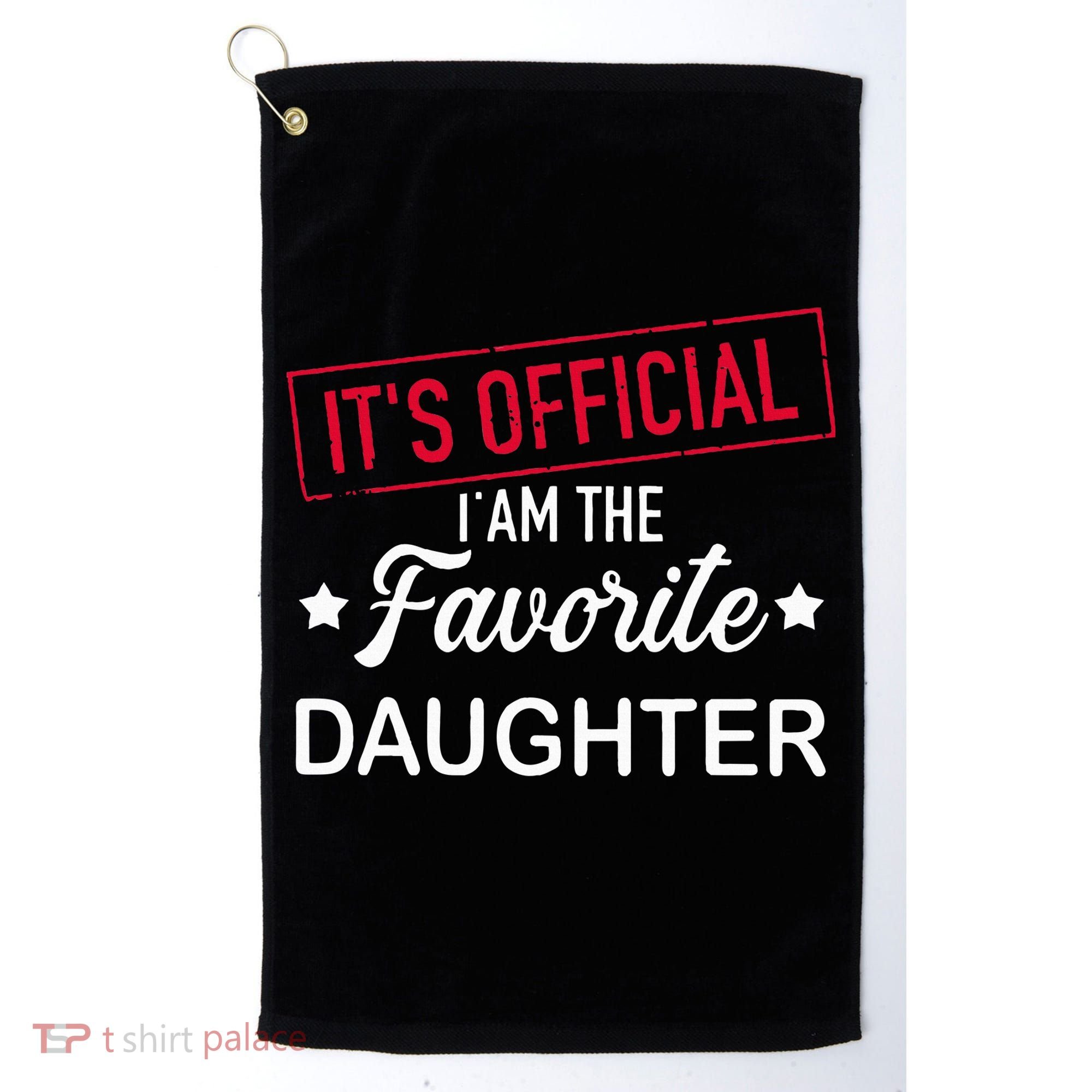 it's official i am the favorite daughter Golf Towel