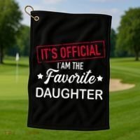 it's official i am the favorite daughter Golf Towel thumb 1