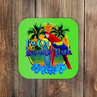 Im On Island Time Tropical Beach Coaster