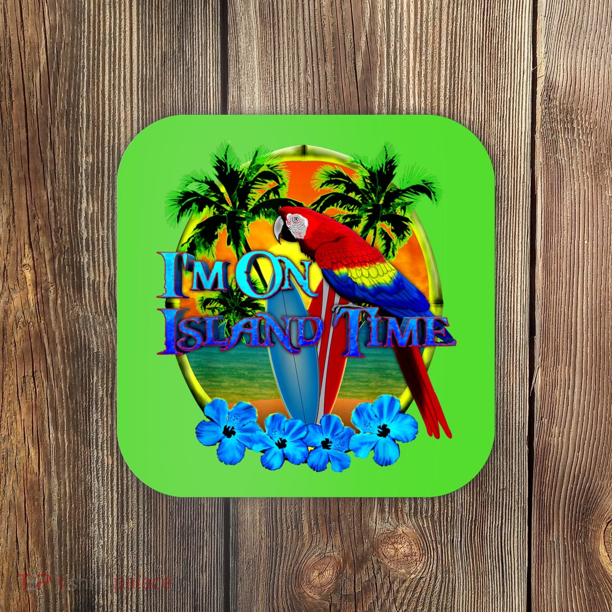 Im On Island Time Tropical Beach Coaster