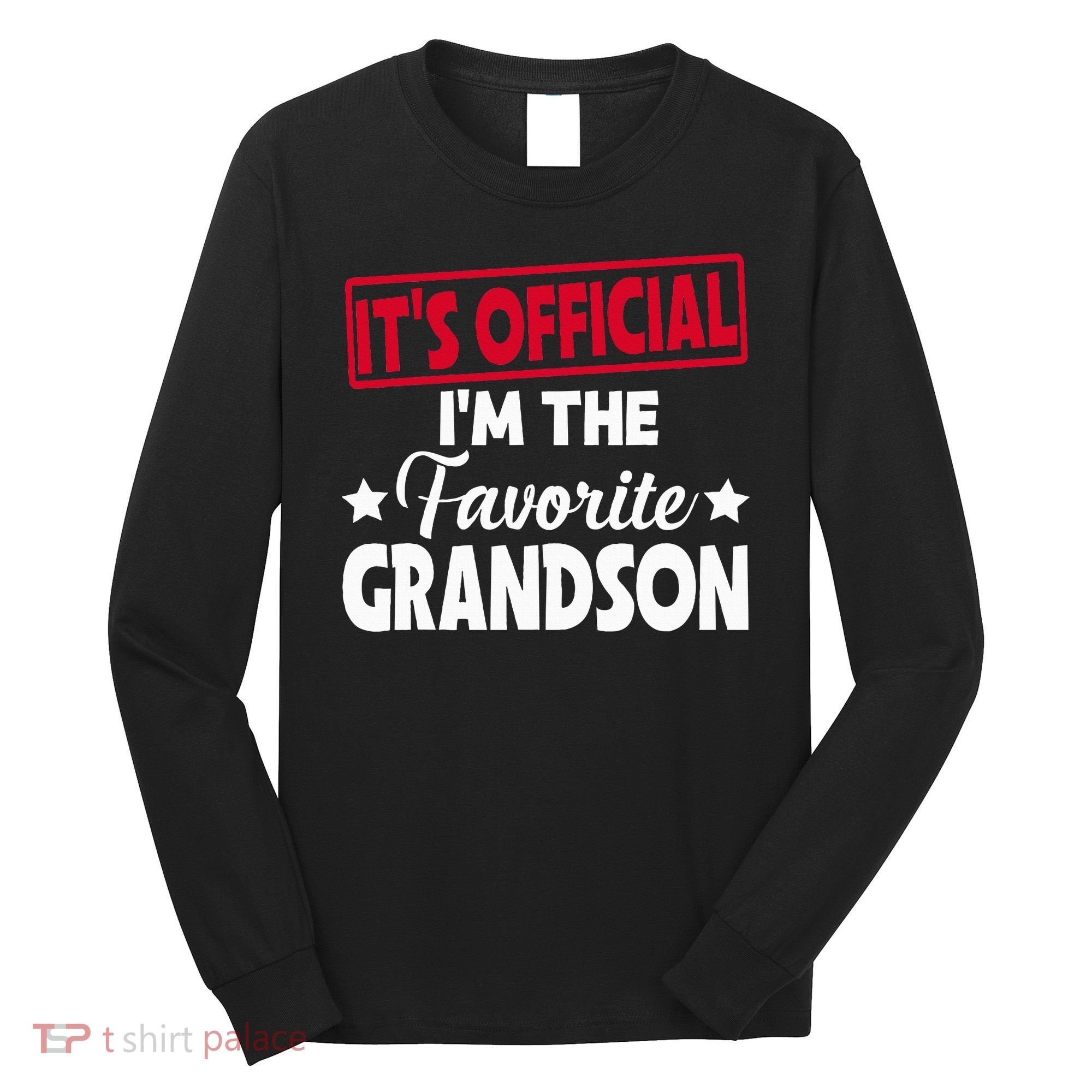 It's O.fficial I'm The Favorite Grandson Funny  Long Sleeve Shirt
