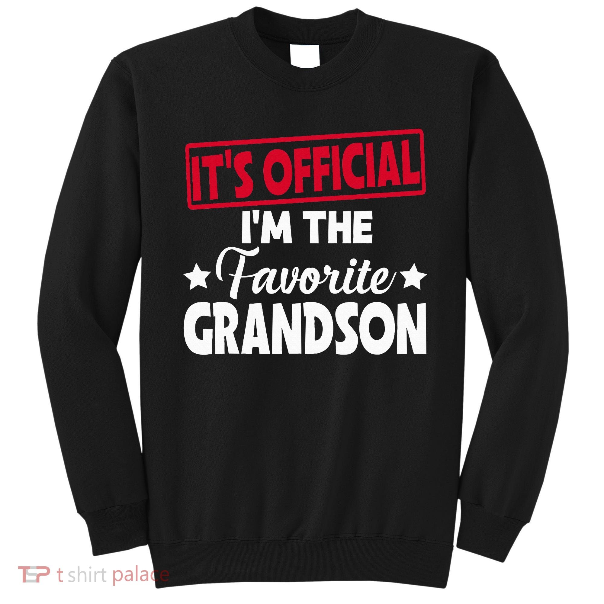 It's O.fficial I'm The Favorite Grandson Funny  Sweatshirt