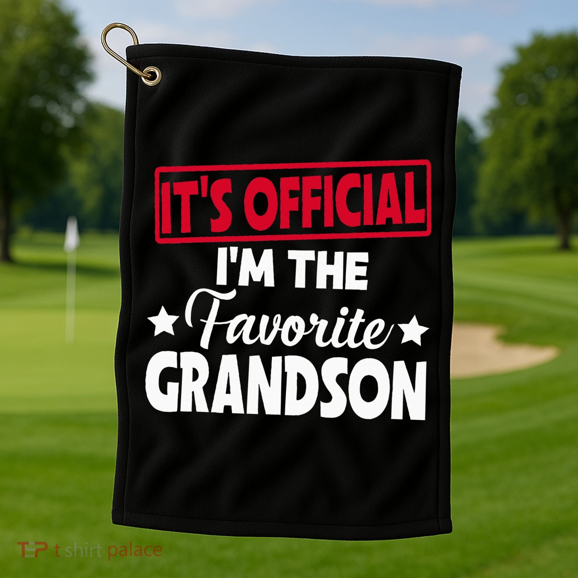 It's O.fficial I'm The Favorite Grandson Funny  Golf Towel