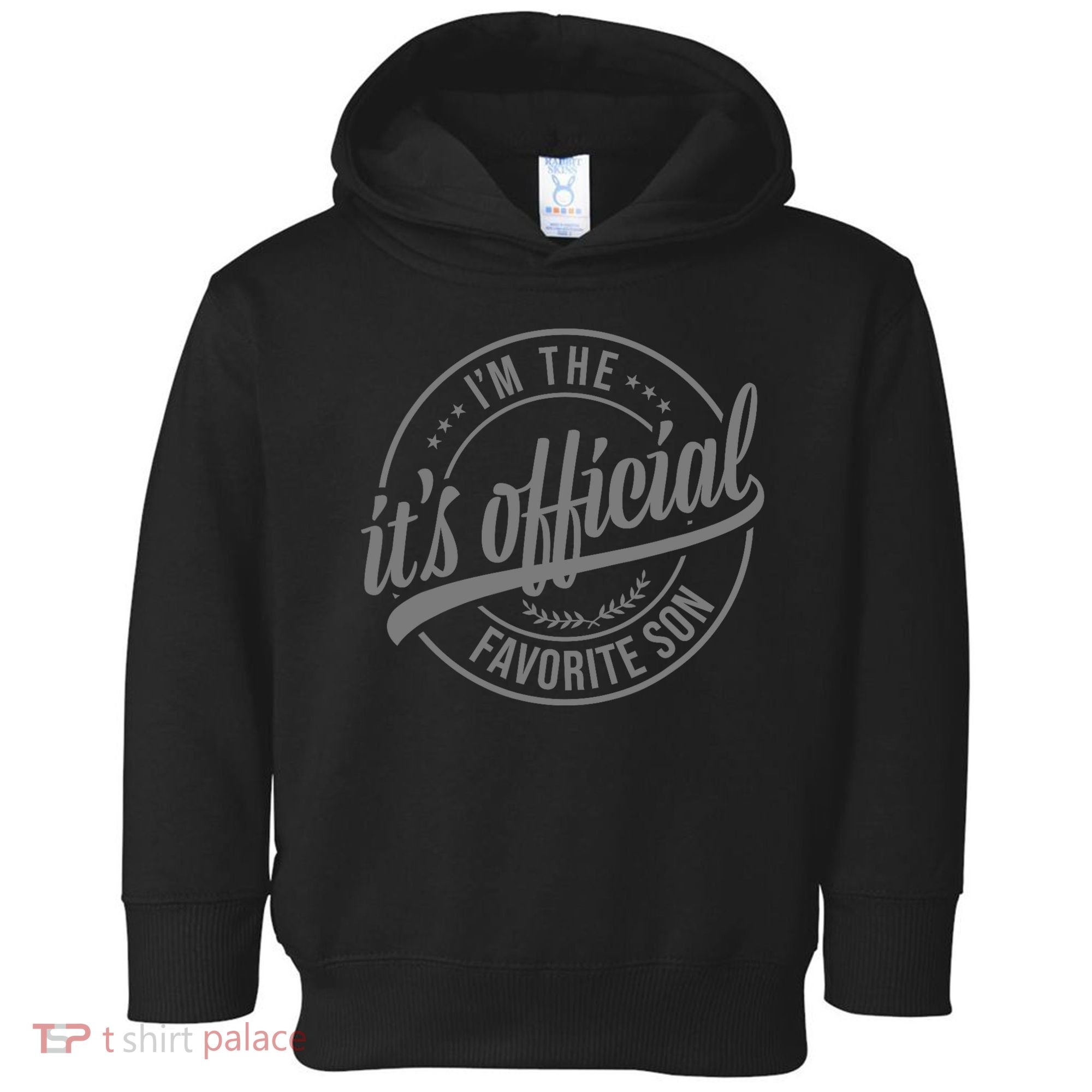 Its Official Im The Favorite Son Toddler Hoodie