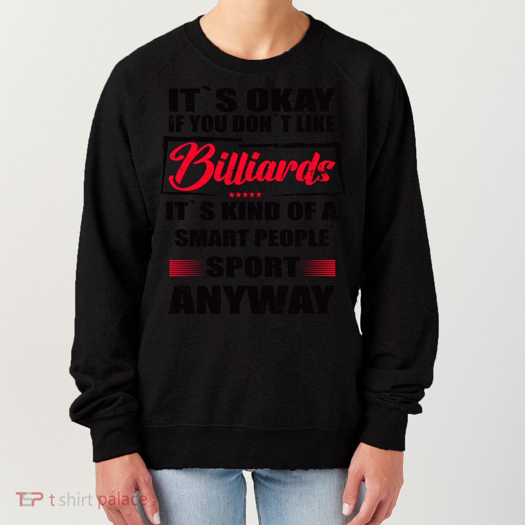 ItS Okay If You DonT Like Billiards Gift Women's Sweatshirt