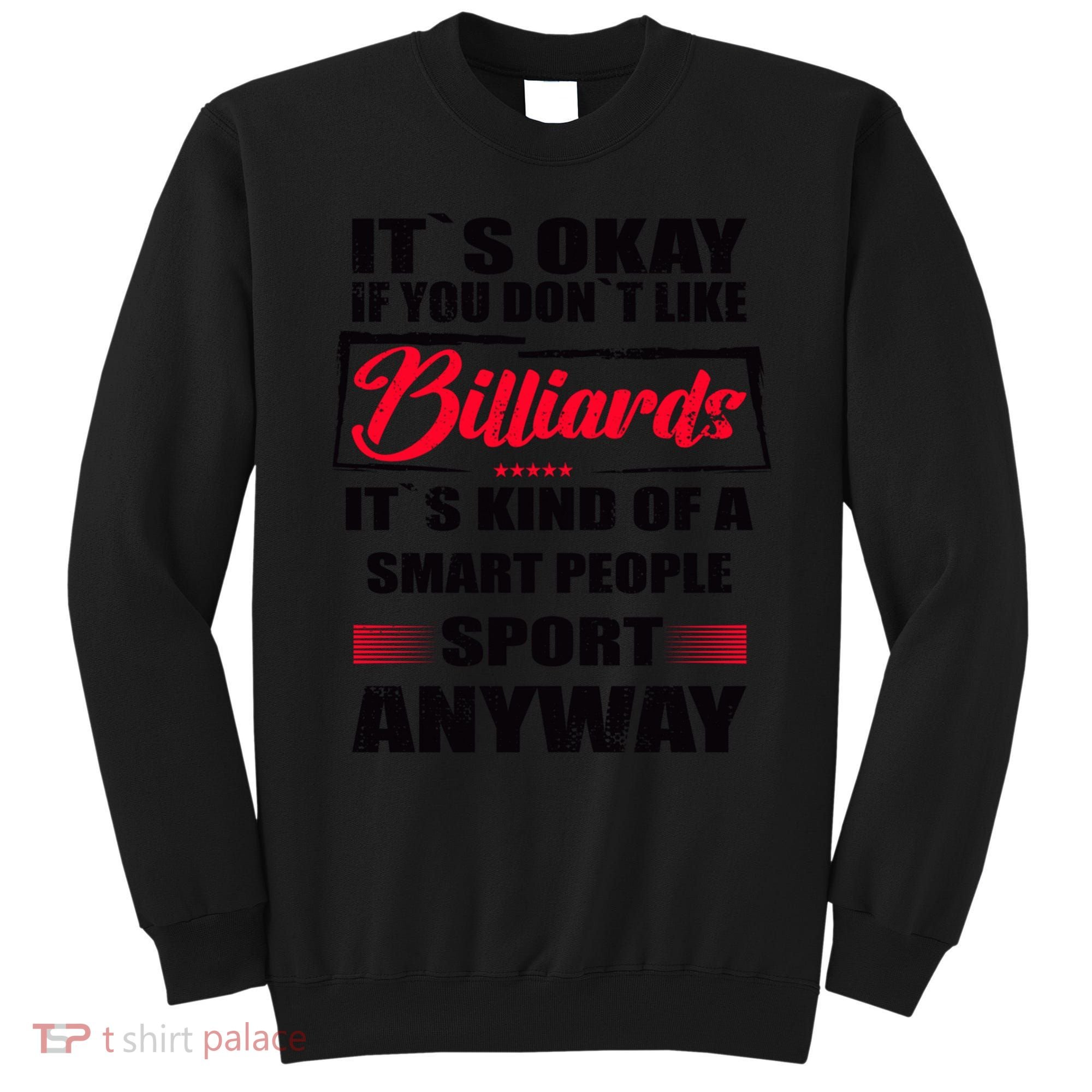 ItS Okay If You DonT Like Billiards Gift Sweatshirt