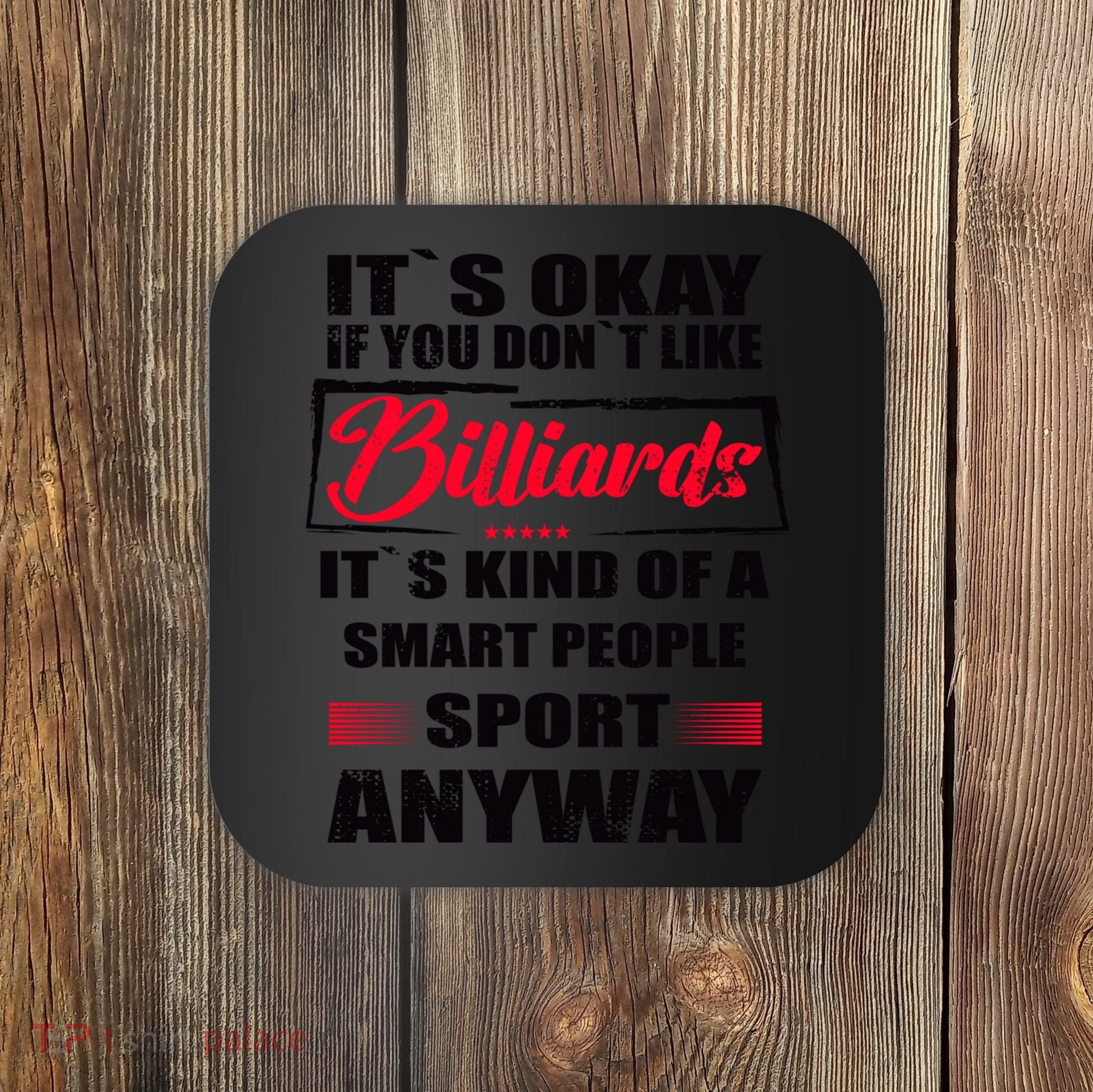 ItS Okay If You DonT Like Billiards Gift Coaster