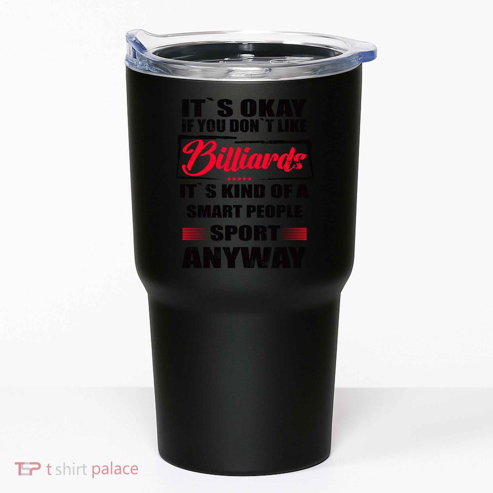 ItS Okay If You DonT Like Billiards Gift Tumbler
