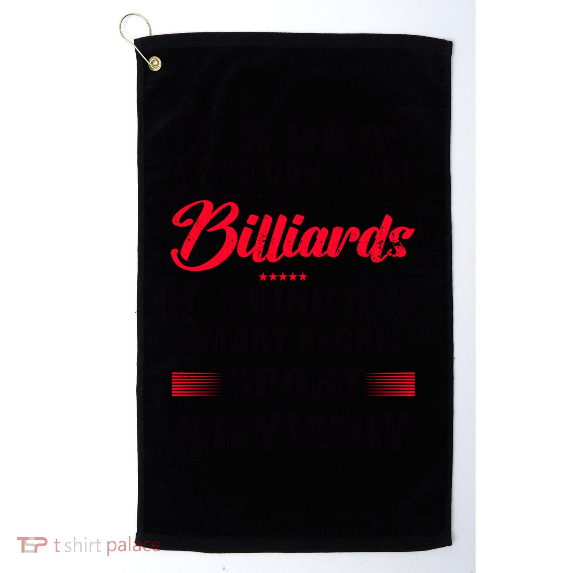 ItS Okay If You DonT Like Billiards Gift Golf Towel