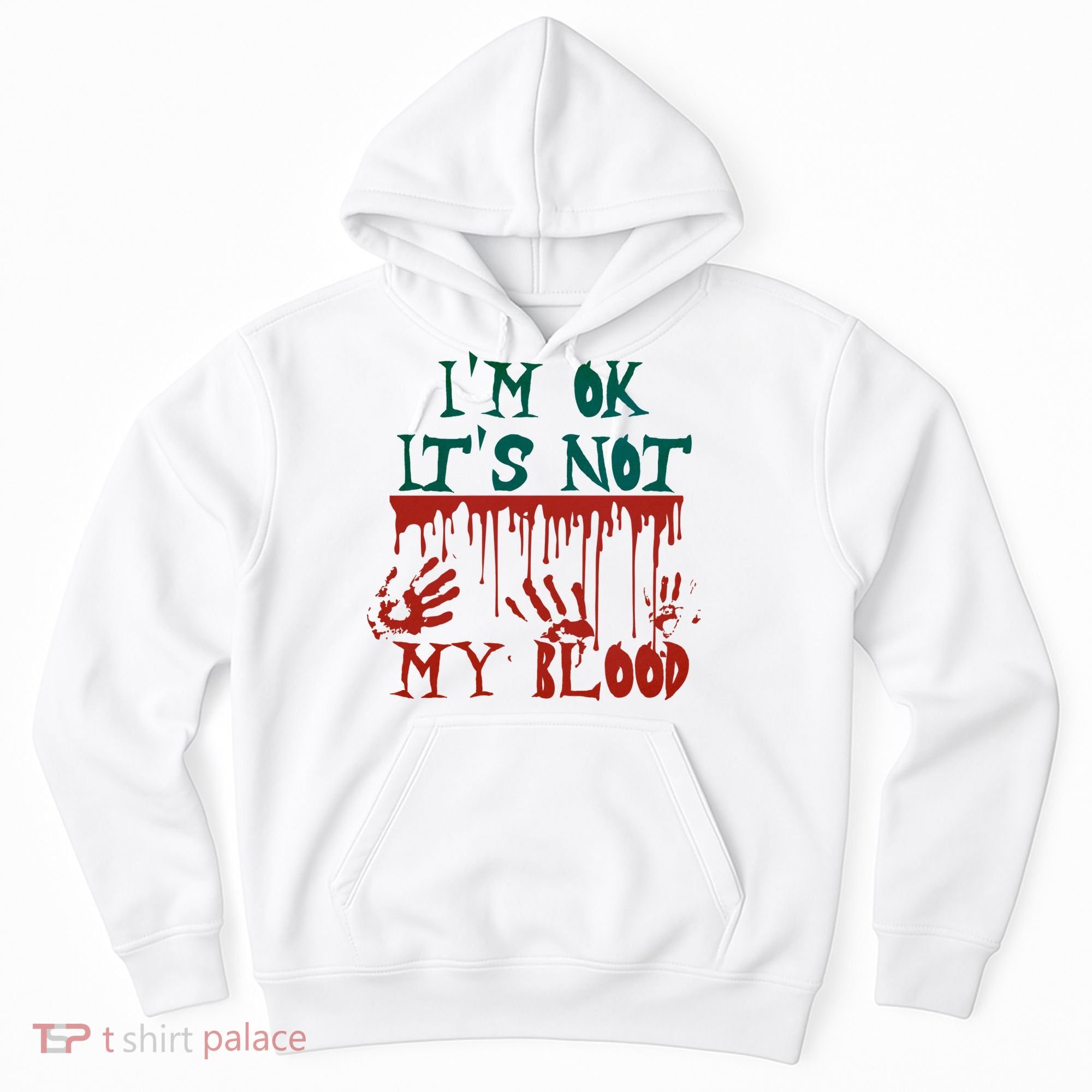 I’m Ok It’s Not My Blood Funny Zombie Halloween Hoodie