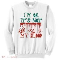 I’m Ok It’s Not My Blood Funny Zombie Halloween Sweatshirt thumb 0
