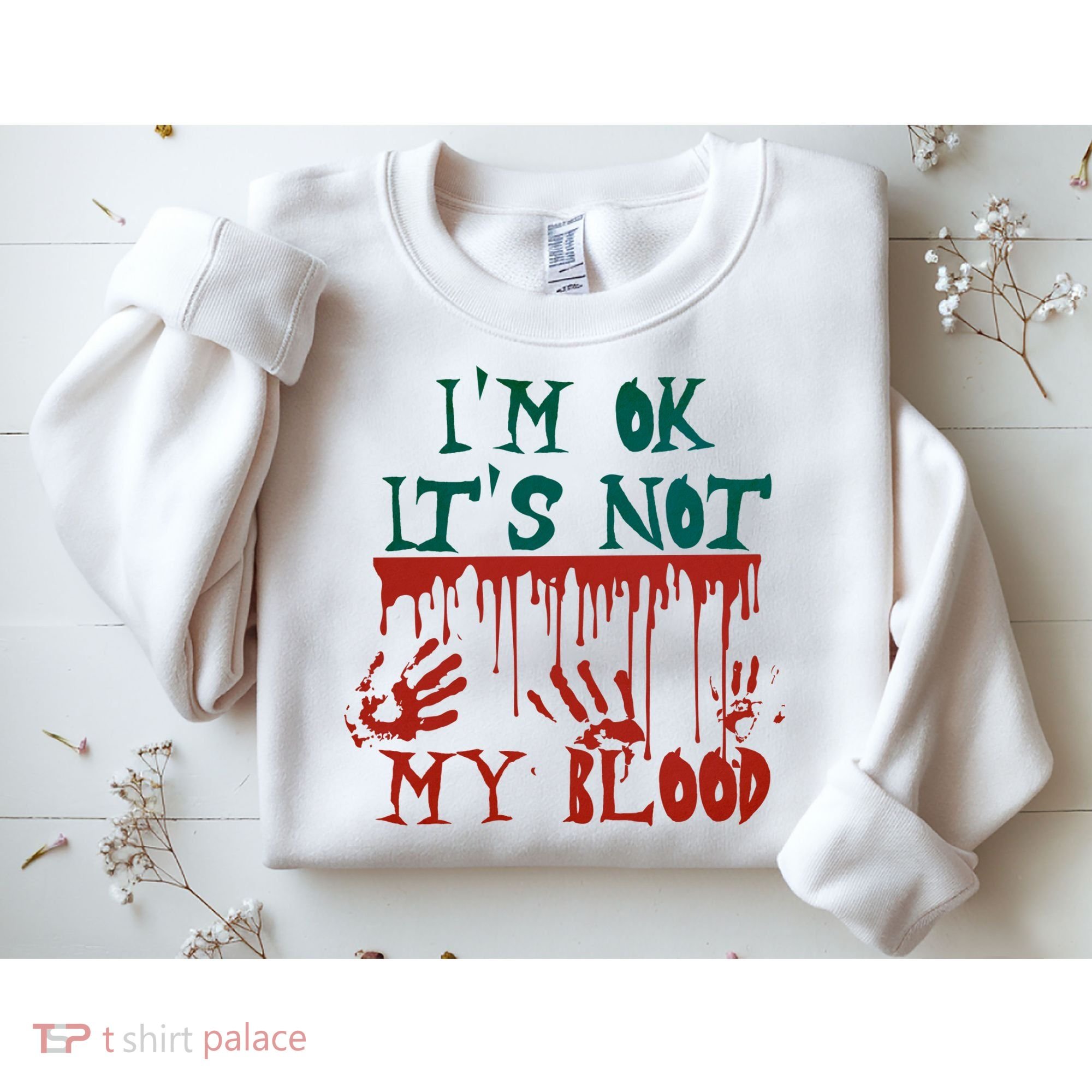 I’m Ok It’s Not My Blood Funny Zombie Halloween Sweatshirt