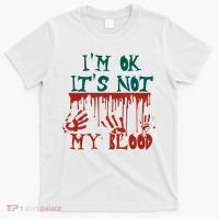 I’m Ok It’s Not My Blood Funny Zombie Halloween T-Shirt thumb 0