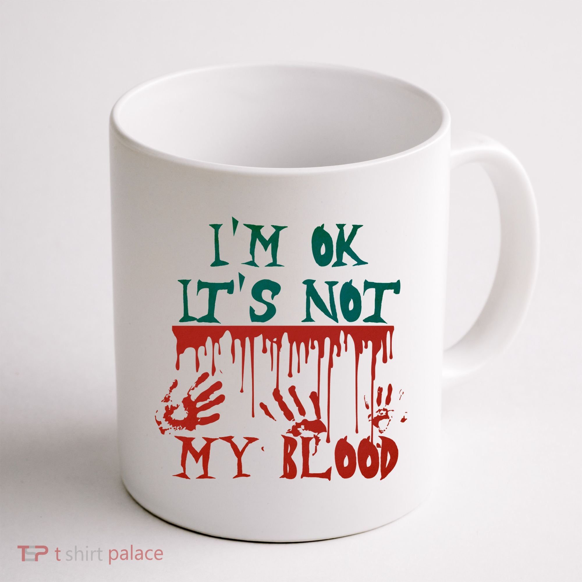 I’m Ok It’s Not My Blood Funny Zombie Halloween Coffee Mug