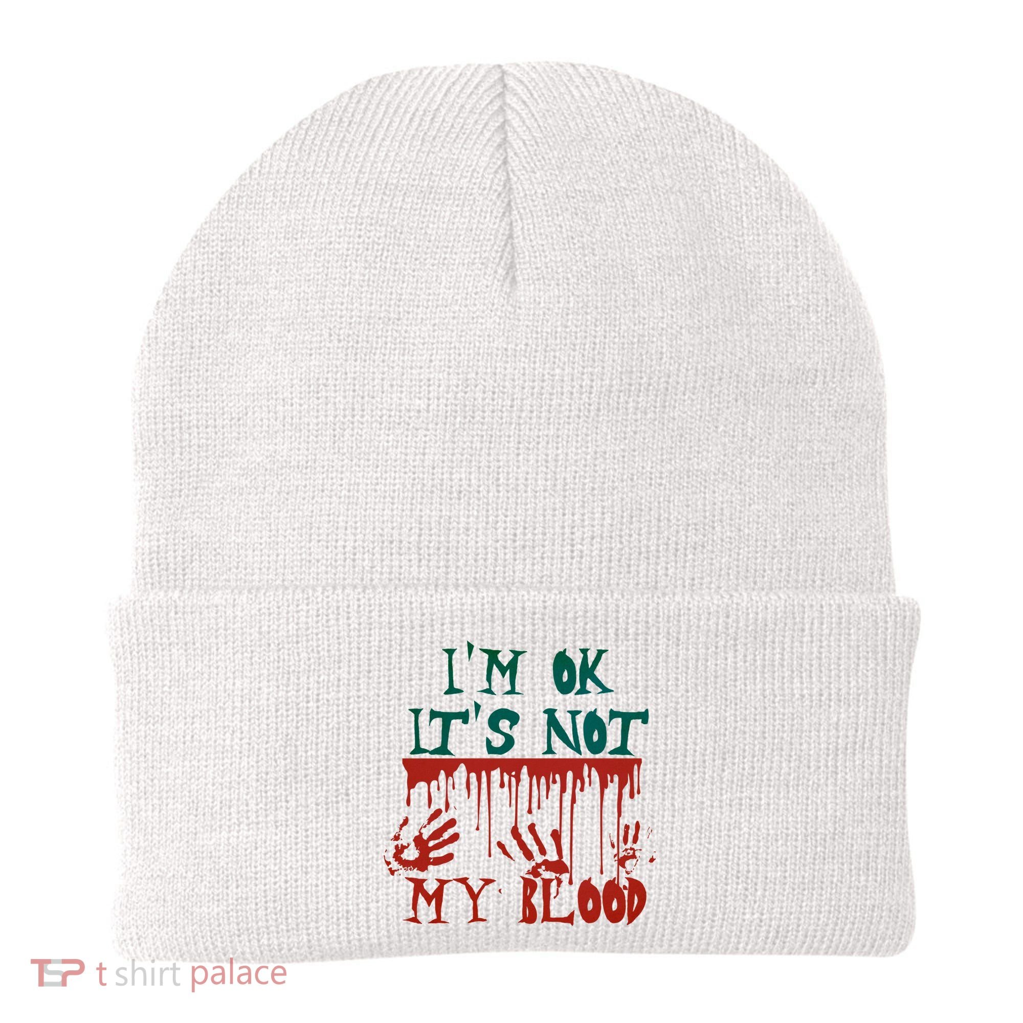 I’m Ok It’s Not My Blood Funny Zombie Halloween Beanie