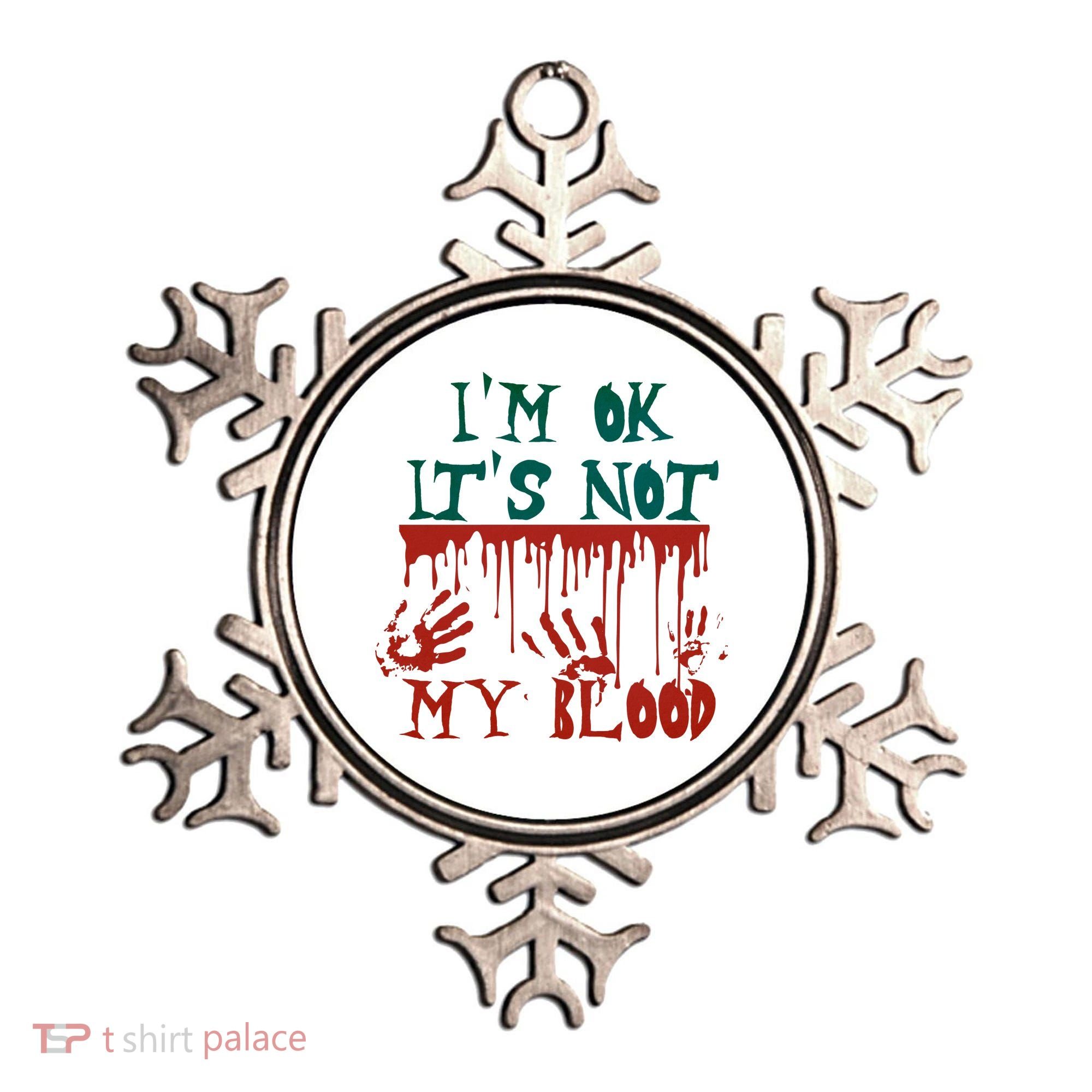 I’m Ok It’s Not My Blood Funny Zombie Halloween Ornament