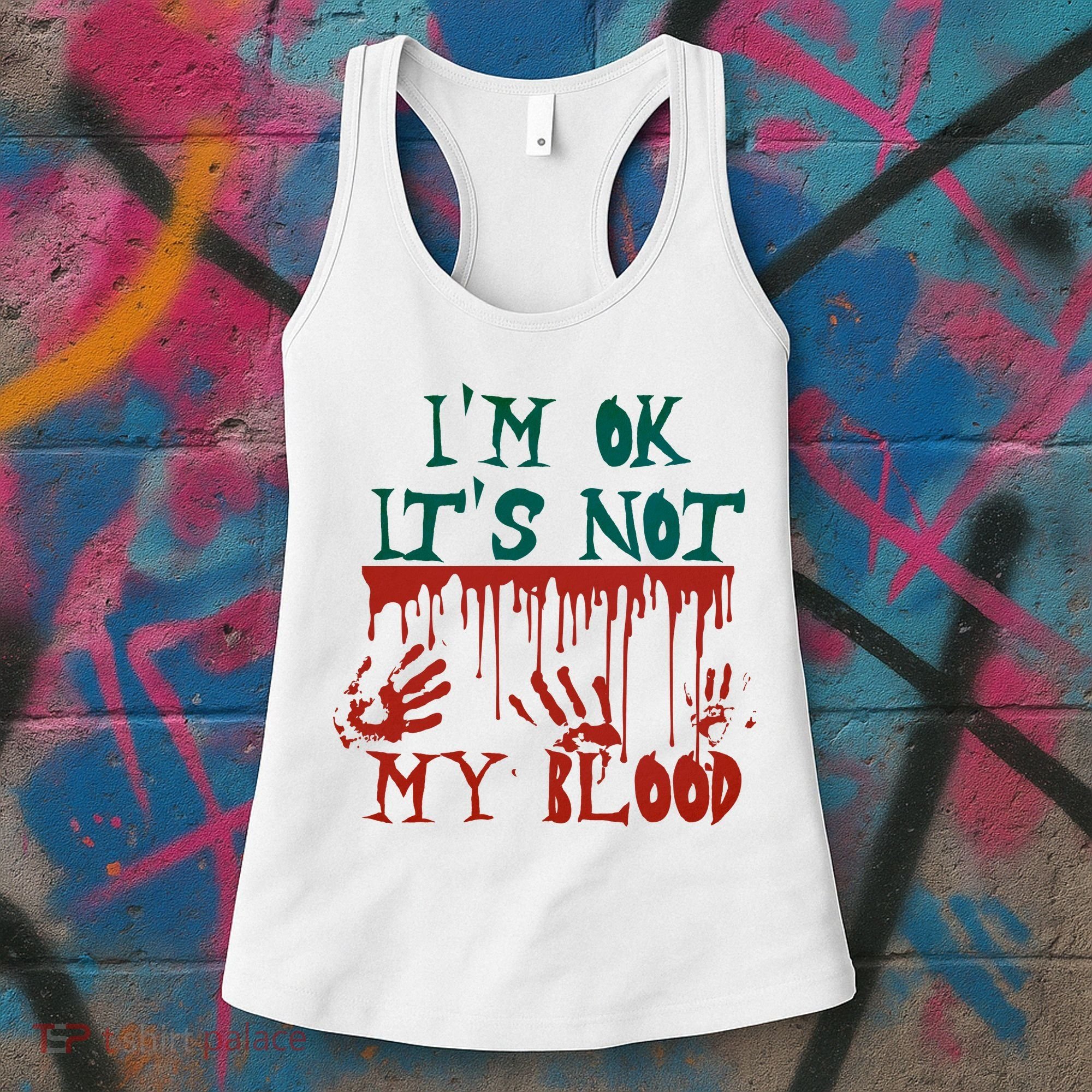 I’m Ok It’s Not My Blood Funny Zombie Halloween Women's Tank Top