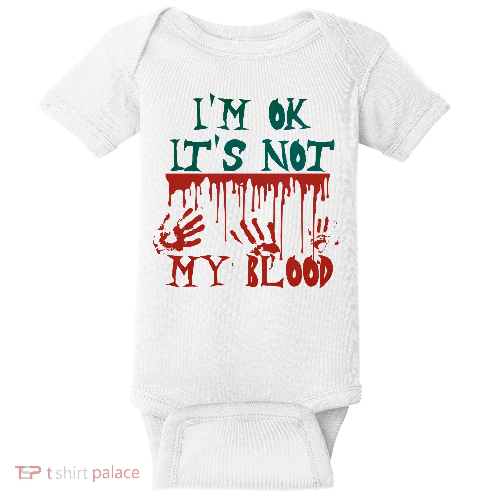 I’m Ok It’s Not My Blood Funny Zombie Halloween Baby Bodysuit