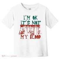 I’m Ok It’s Not My Blood Funny Zombie Halloween Toddler T-Shirt thumb 0