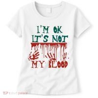 I’m Ok It’s Not My Blood Funny Zombie Halloween Women's T-Shirt thumb 0
