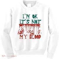 I’m Ok It’s Not My Blood Funny Zombie Halloween Kids Sweatshirt thumb 0