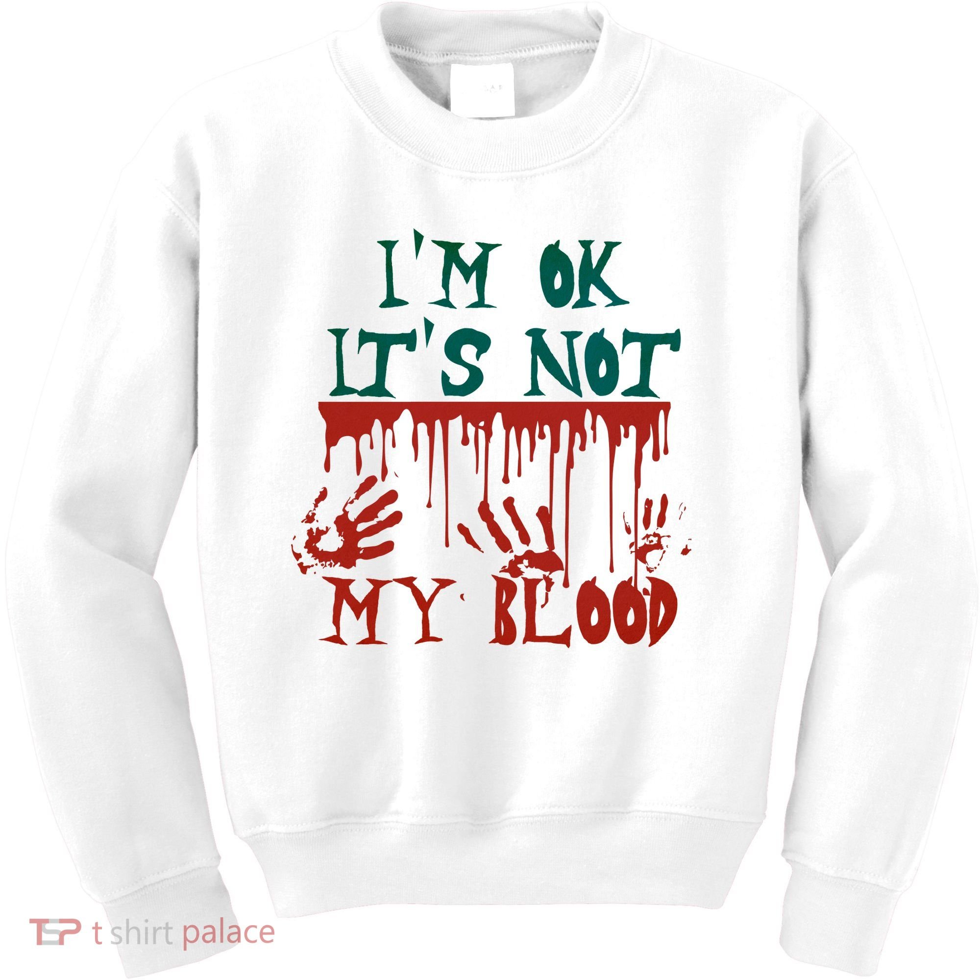 I’m Ok It’s Not My Blood Funny Zombie Halloween Kids Sweatshirt