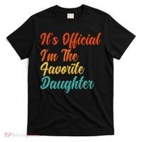 It's O.fficial I'm The Favorite Daughter Funny Family Sayings T-Shirt thumb 0