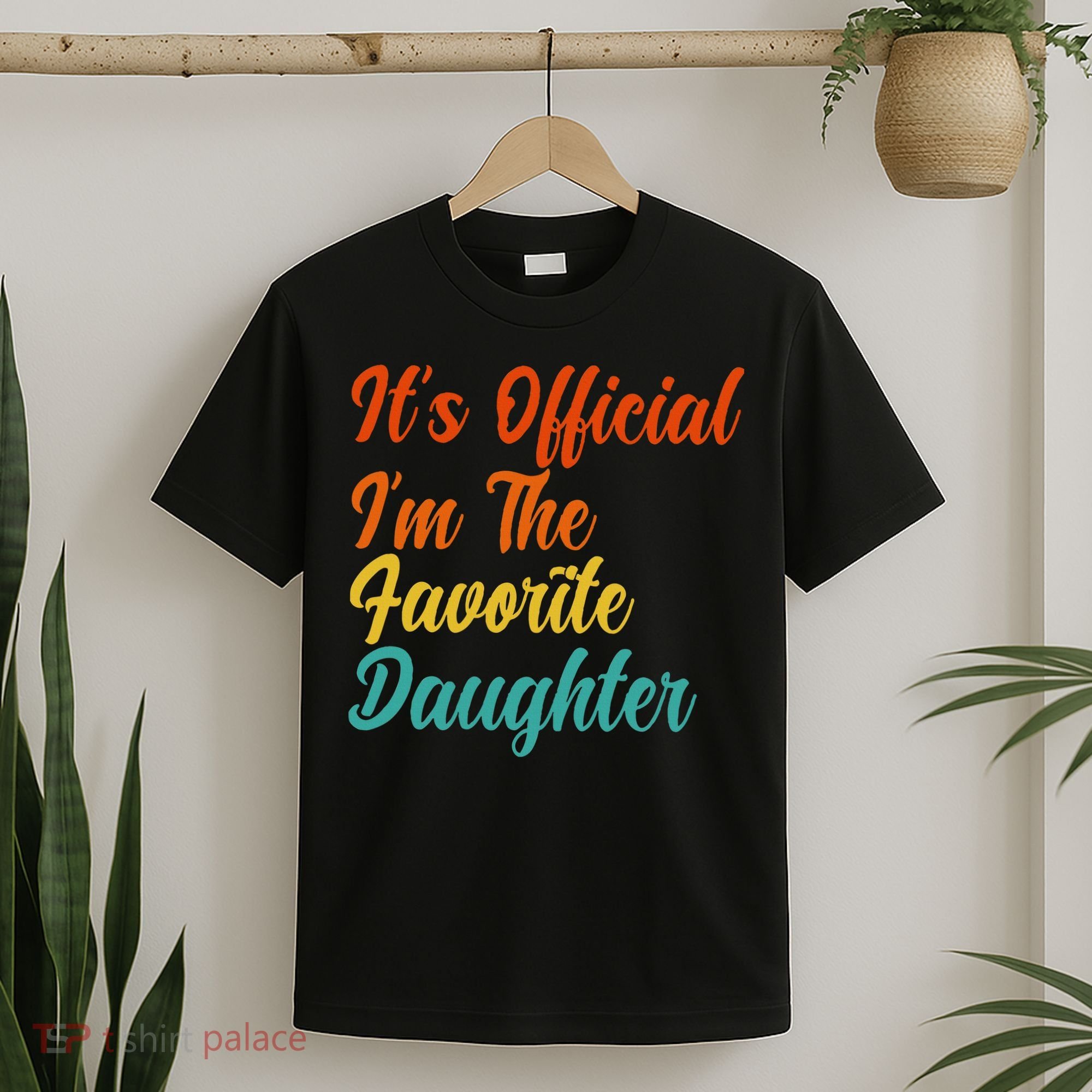It's O.fficial I'm The Favorite Daughter Funny Family Sayings T-Shirt