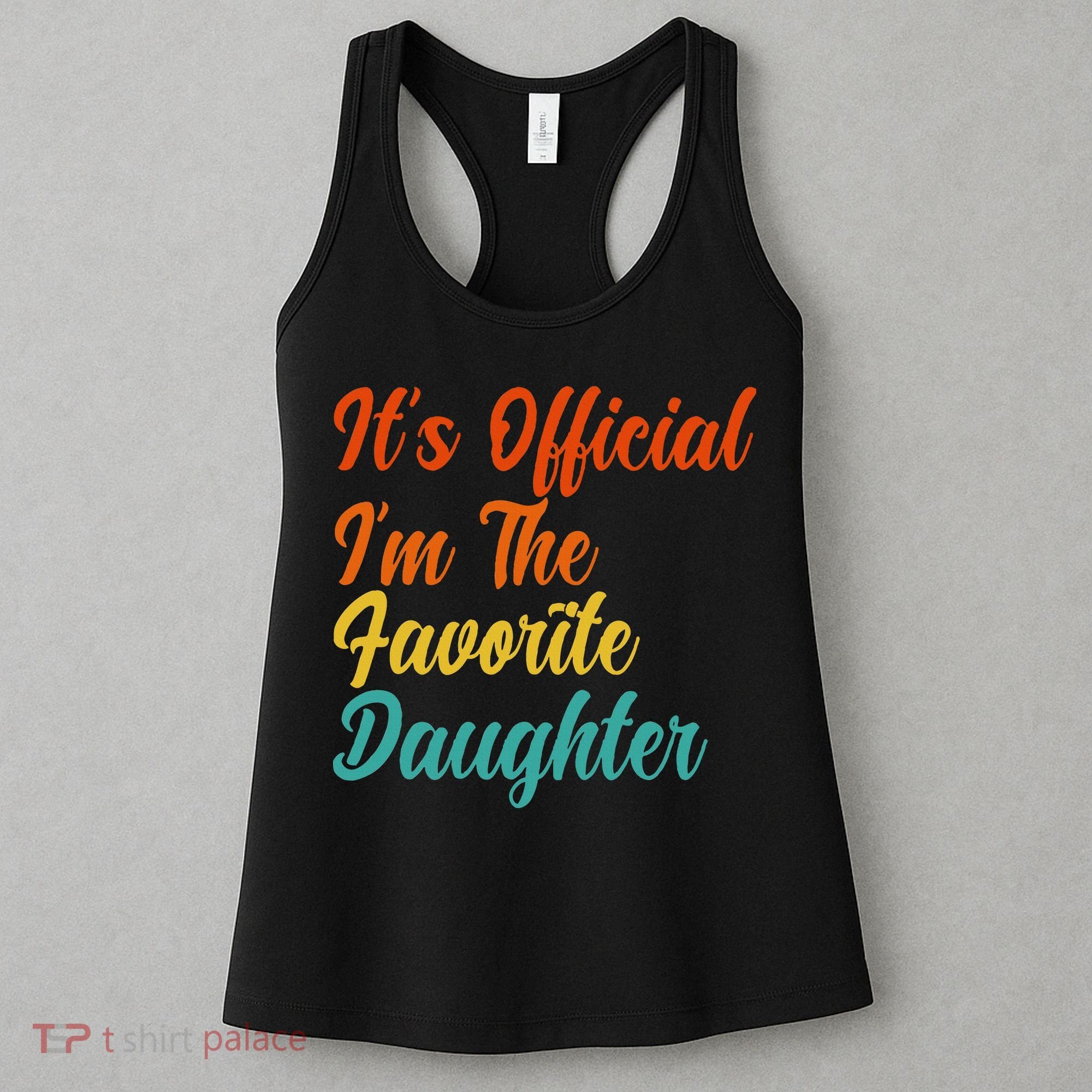 It's O.fficial I'm The Favorite Daughter Funny Family Sayings Women's Tank Top