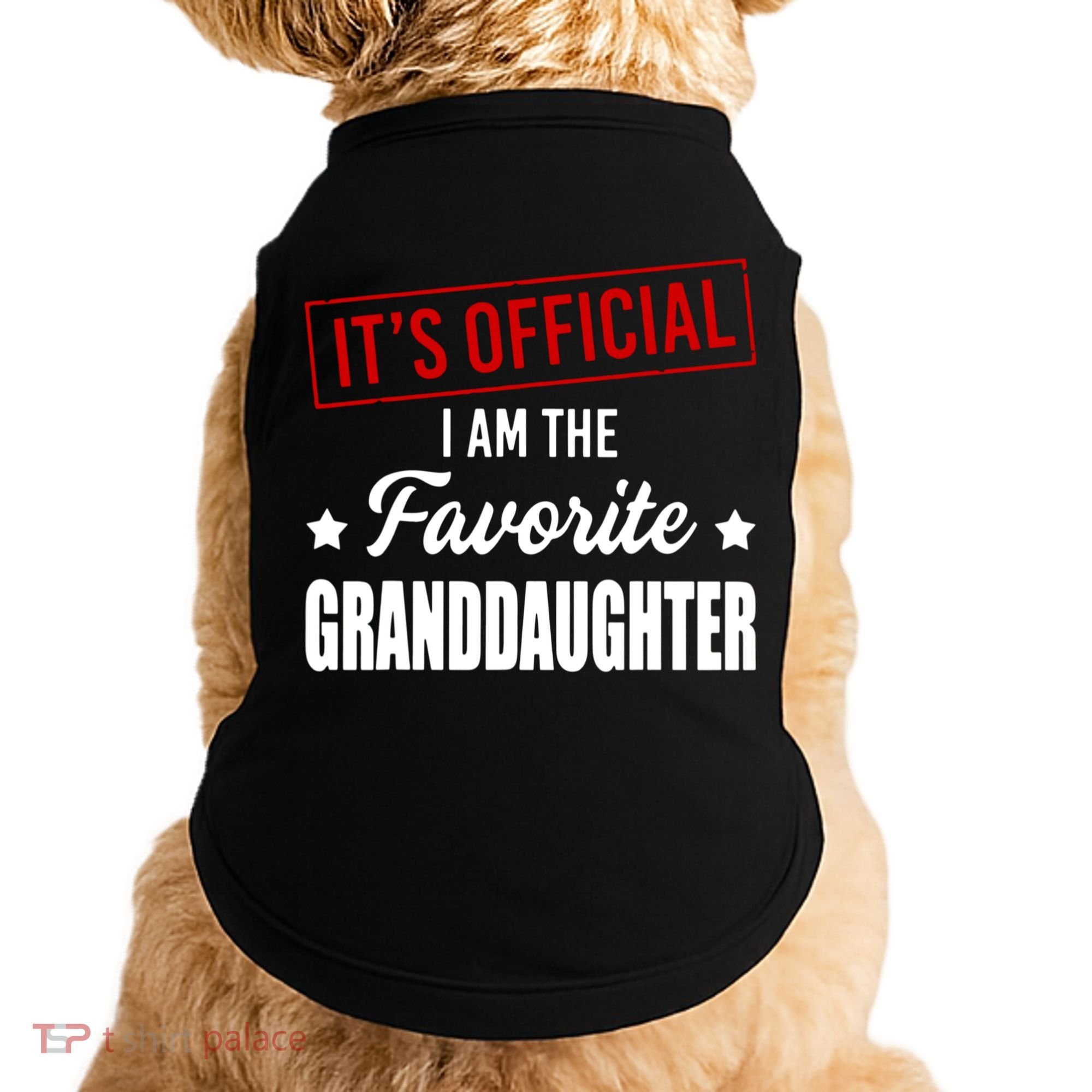It's Official I Am The Favorite Granddaughter Doggie Tank