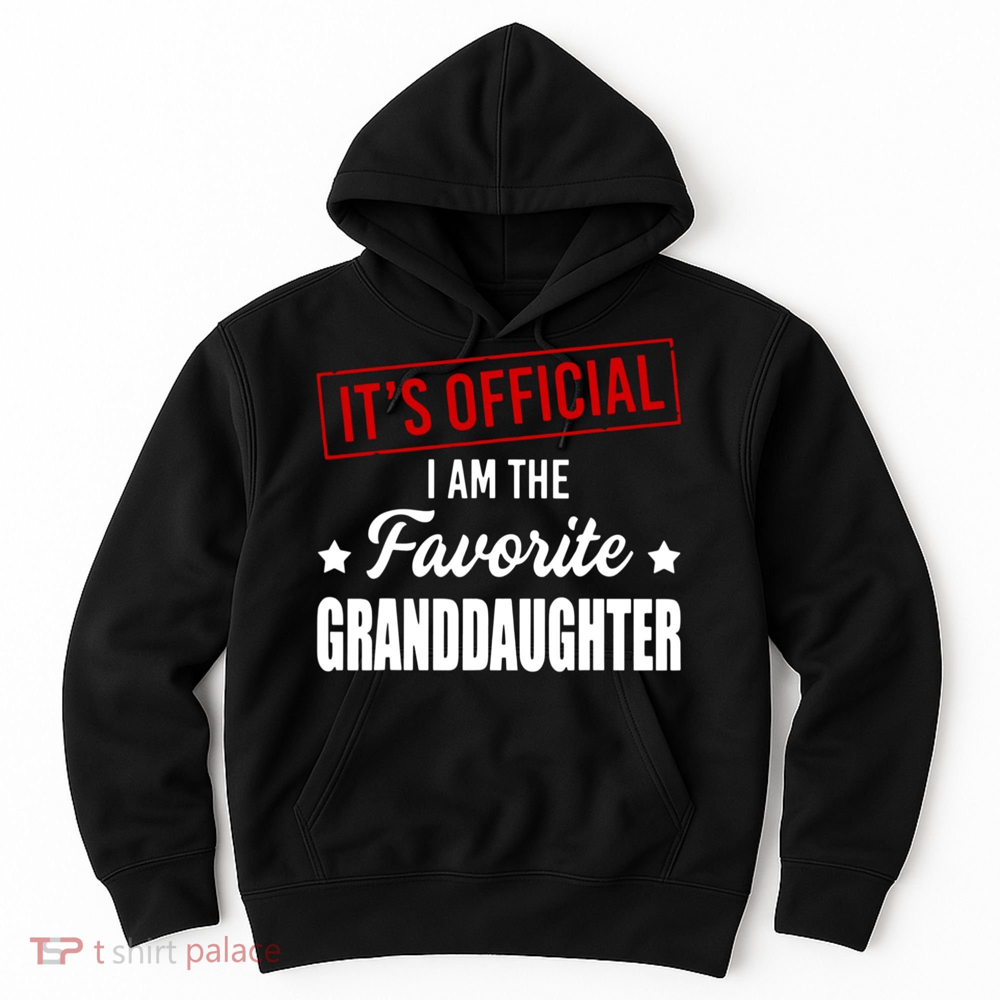 It's Official I Am The Favorite Granddaughter Hoodie