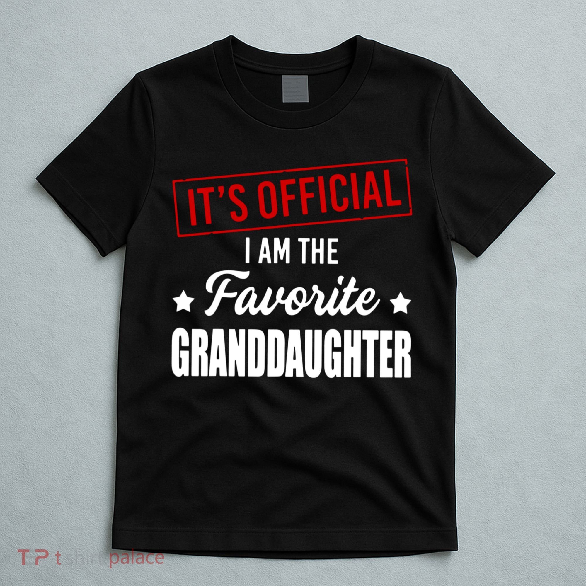 It's Official I Am The Favorite Granddaughter T-Shirt