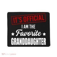 It's Official I Am The Favorite Granddaughter Mousepad thumb 0