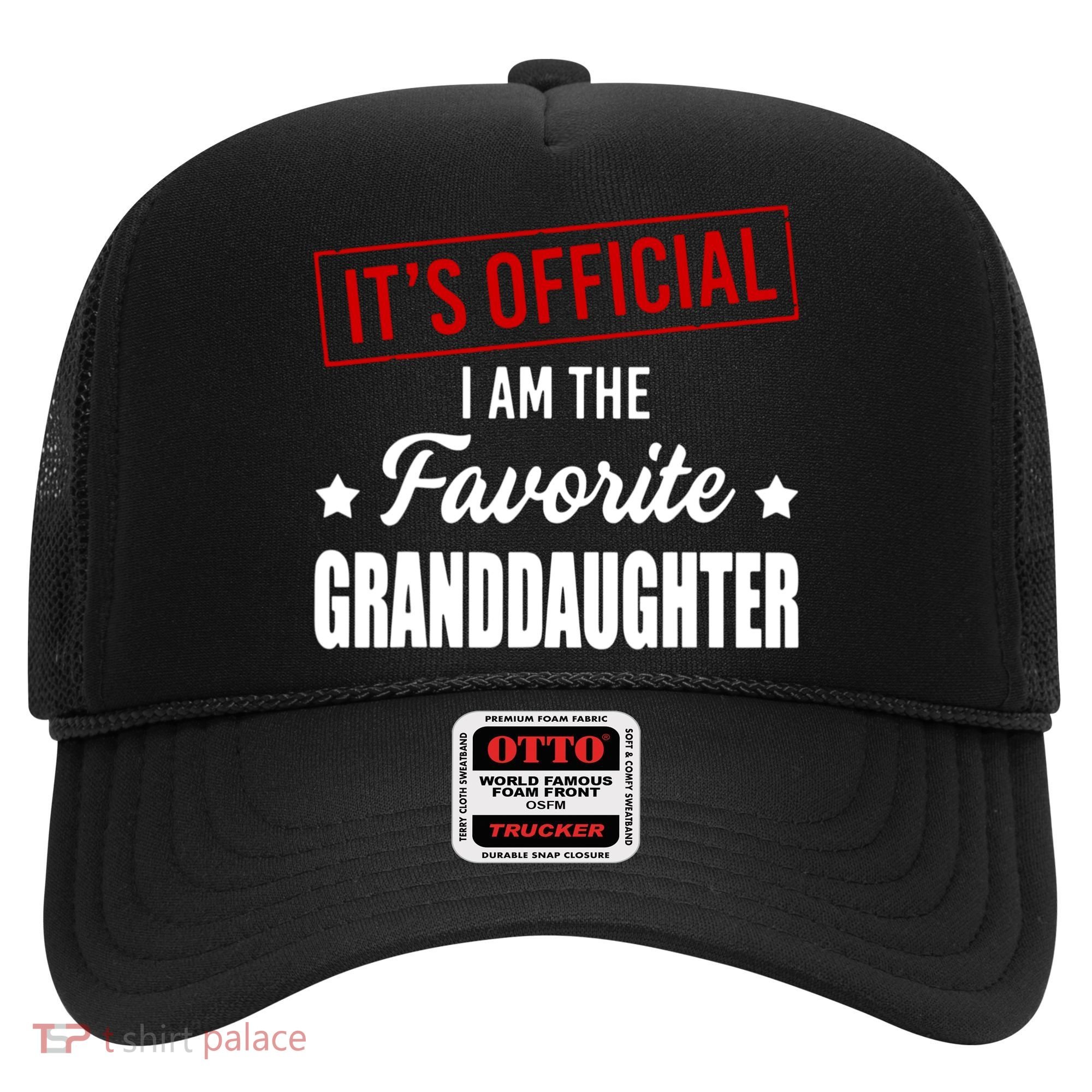 It's Official I Am The Favorite Granddaughter Hat