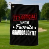 It's Official I Am The Favorite Granddaughter Golf Towel thumb 1