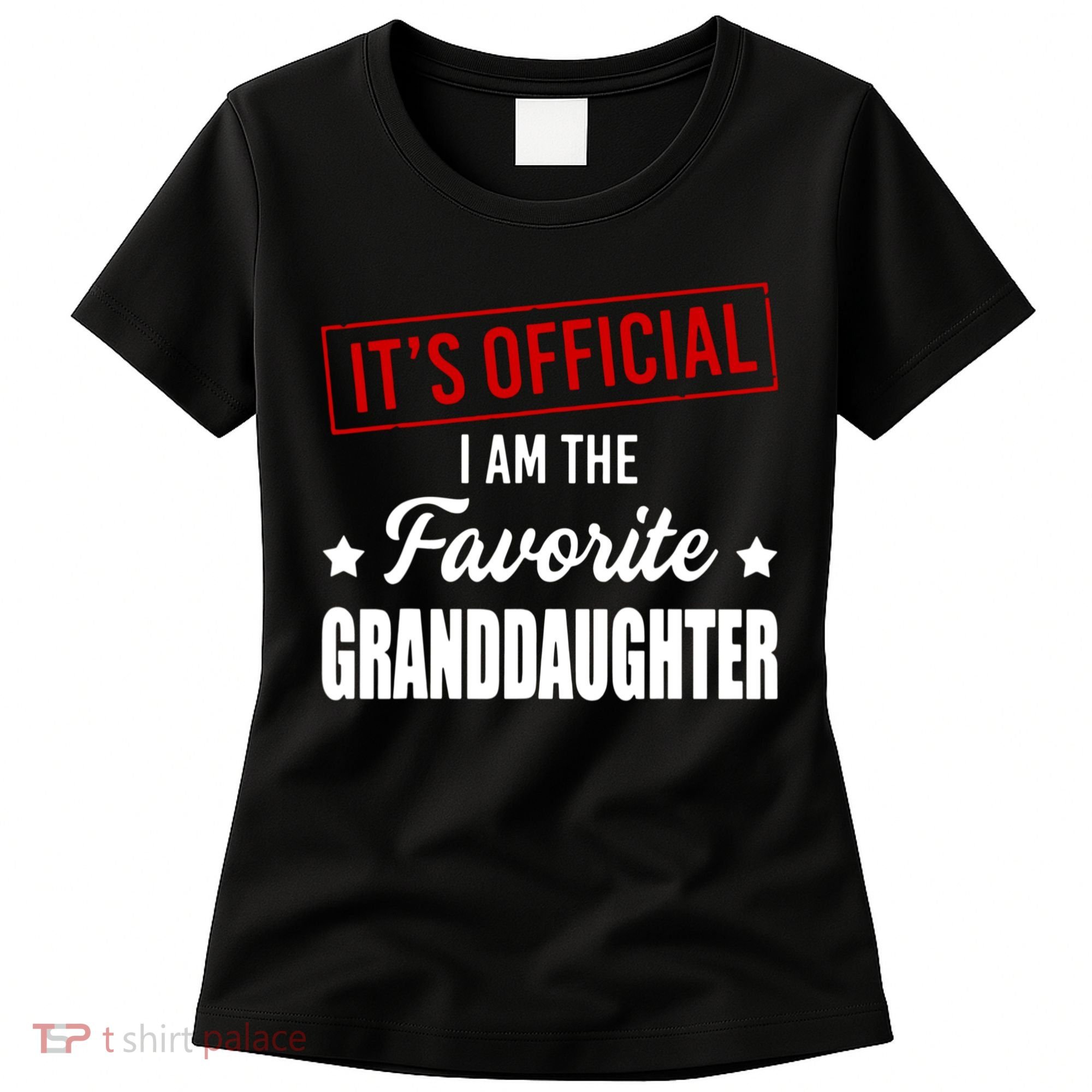 It's Official I Am The Favorite Granddaughter Women's T-Shirt