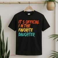 It's O.fficial I'm The Favorite Daughter Funny Family Sayings T-Shirt thumb 2