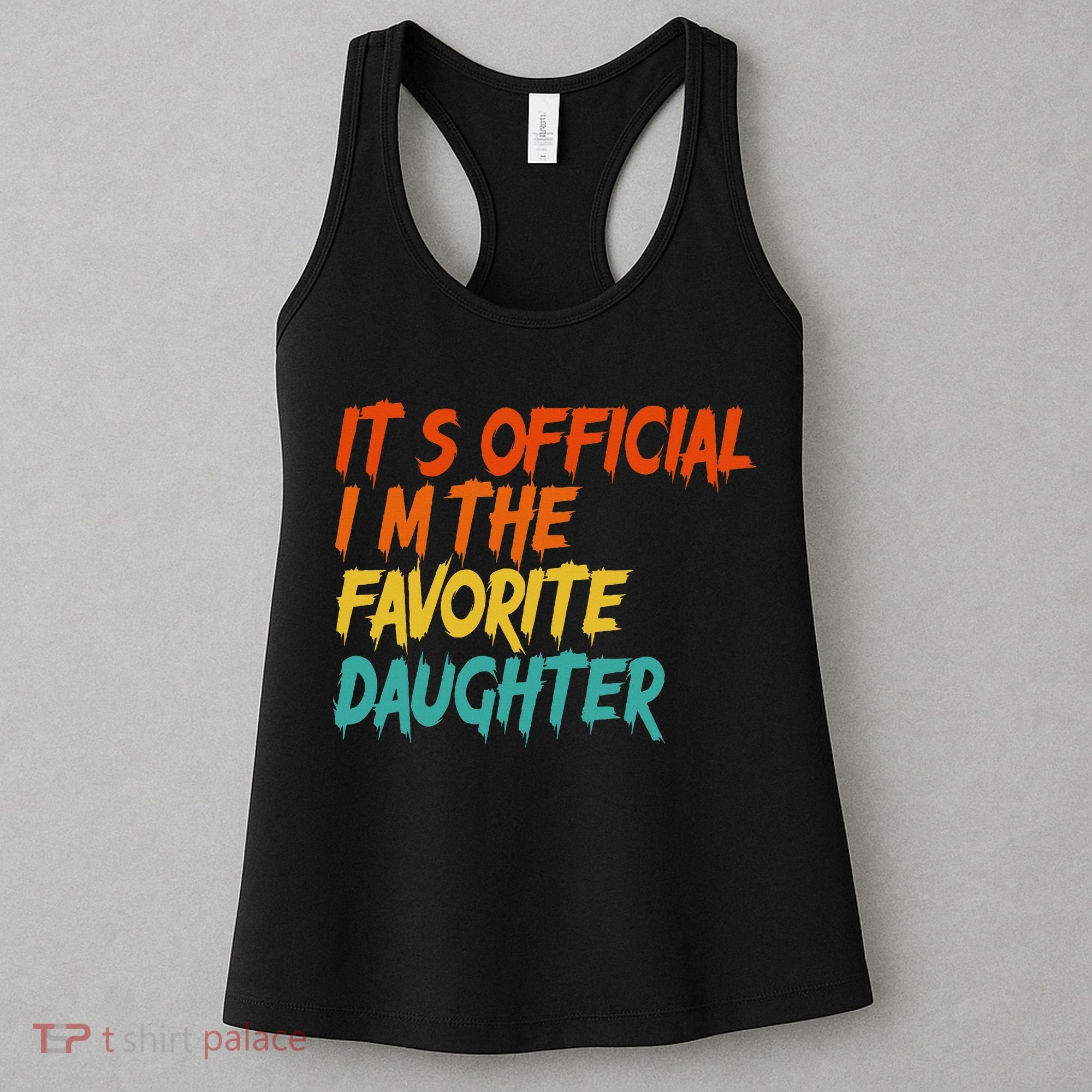 It's O.fficial I'm The Favorite Daughter Funny Family Sayings Women's Tank Top