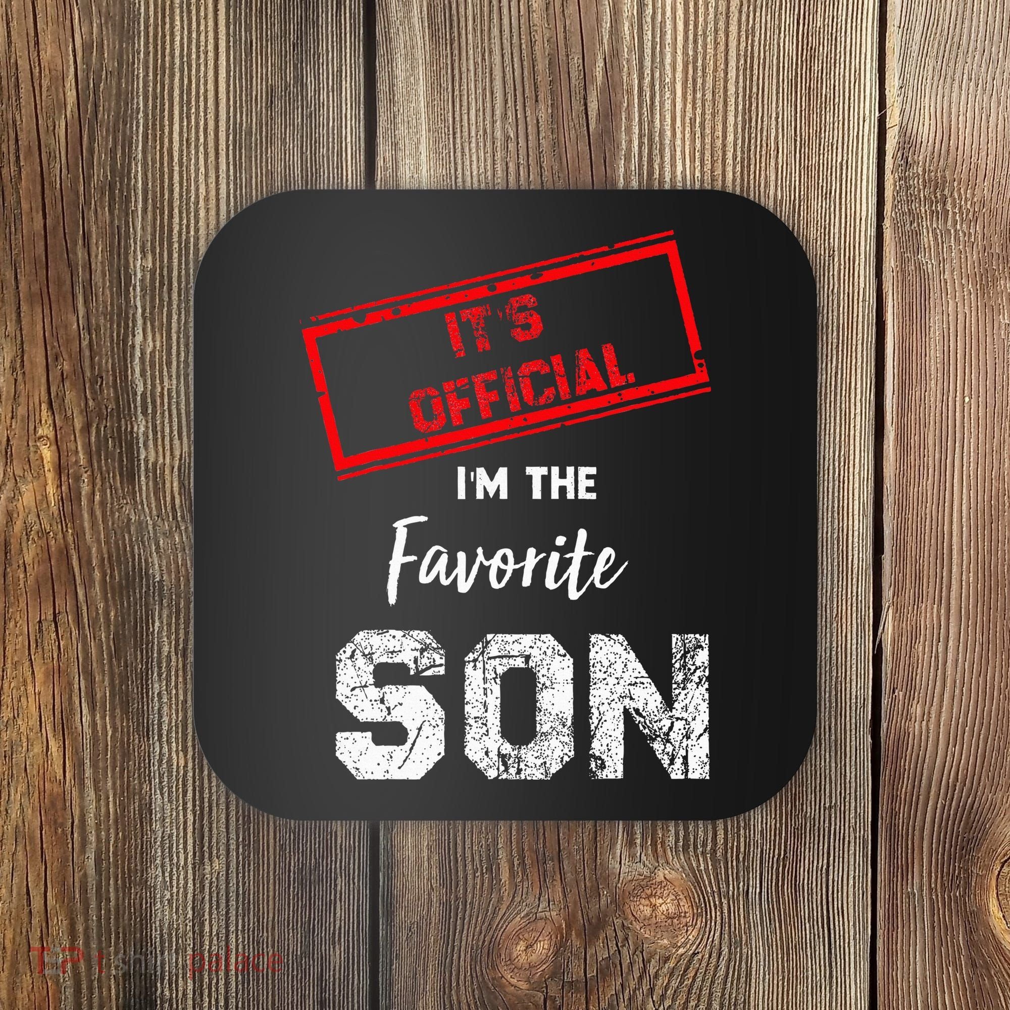 It's O.fficial I'm The Favorite Son Coaster