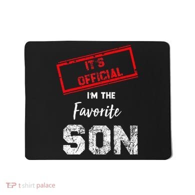 It's O.fficial I'm The Favorite Son Mousepad