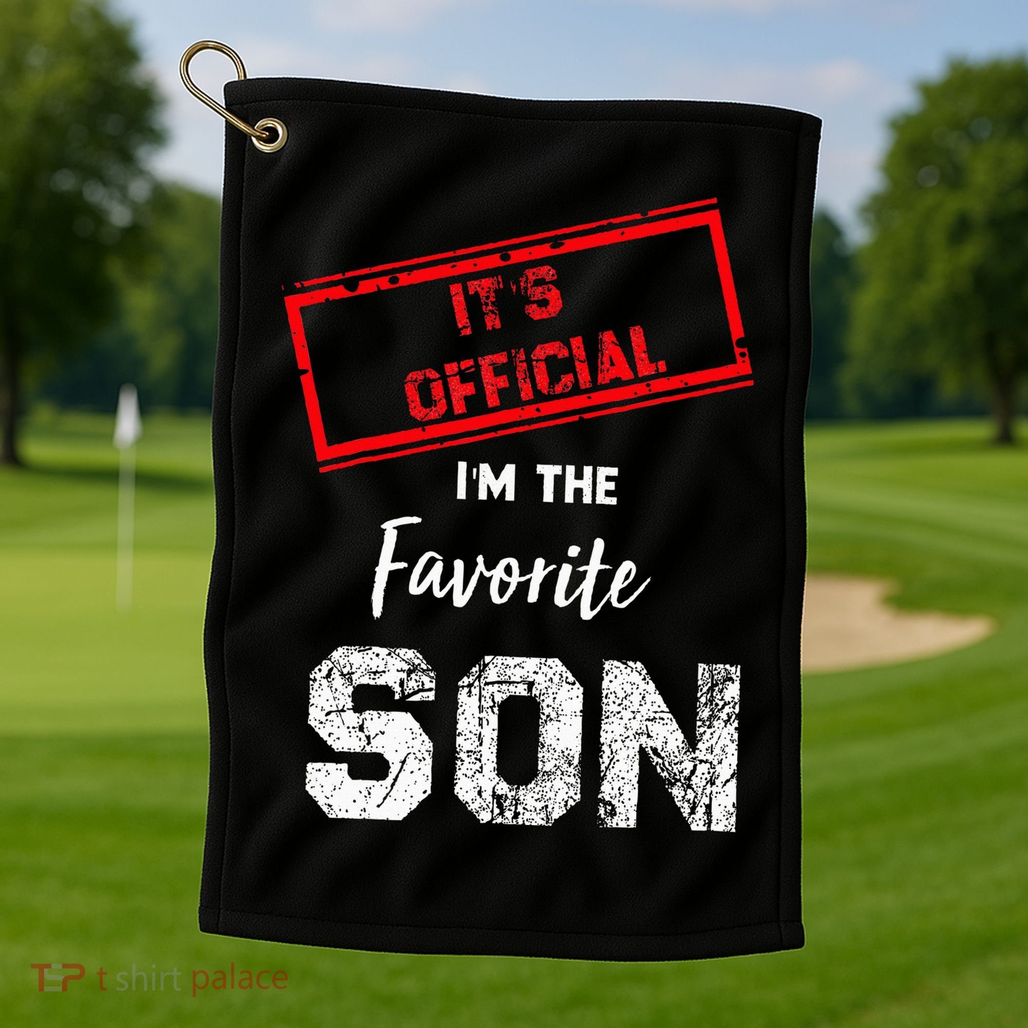 It's O.fficial I'm The Favorite Son Golf Towel