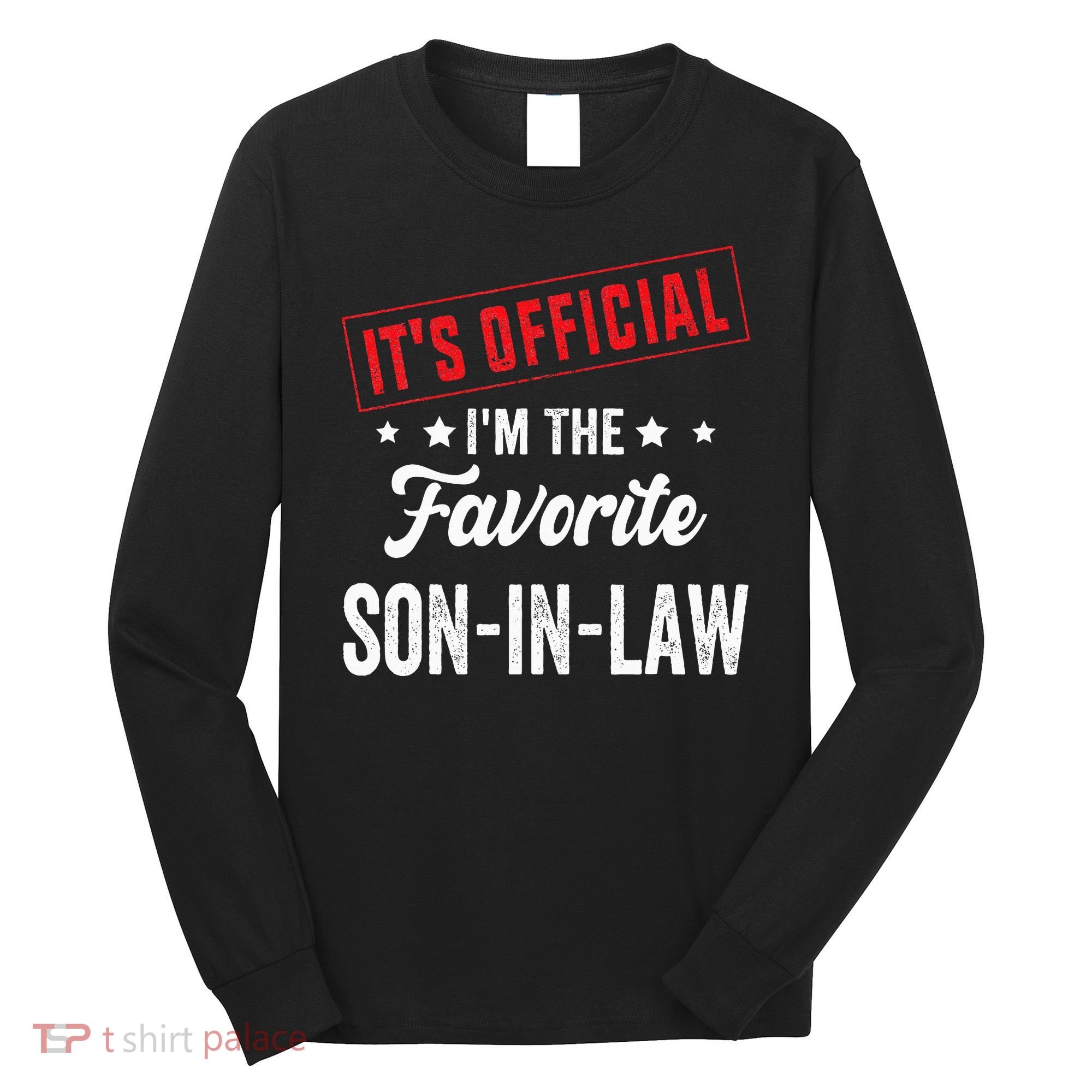 It's o.fficial i'm the favorite son-in-law Long Sleeve Shirt