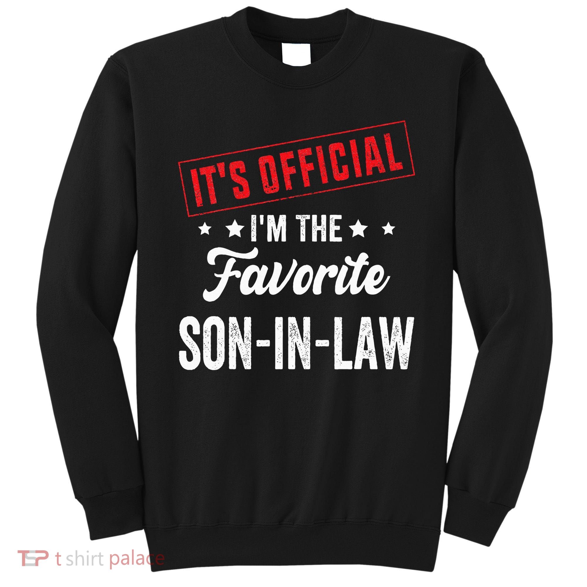 It's o.fficial i'm the favorite son-in-law Sweatshirt