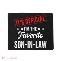 It's o.fficial i'm the favorite son-in-law Mousepad thumb 0