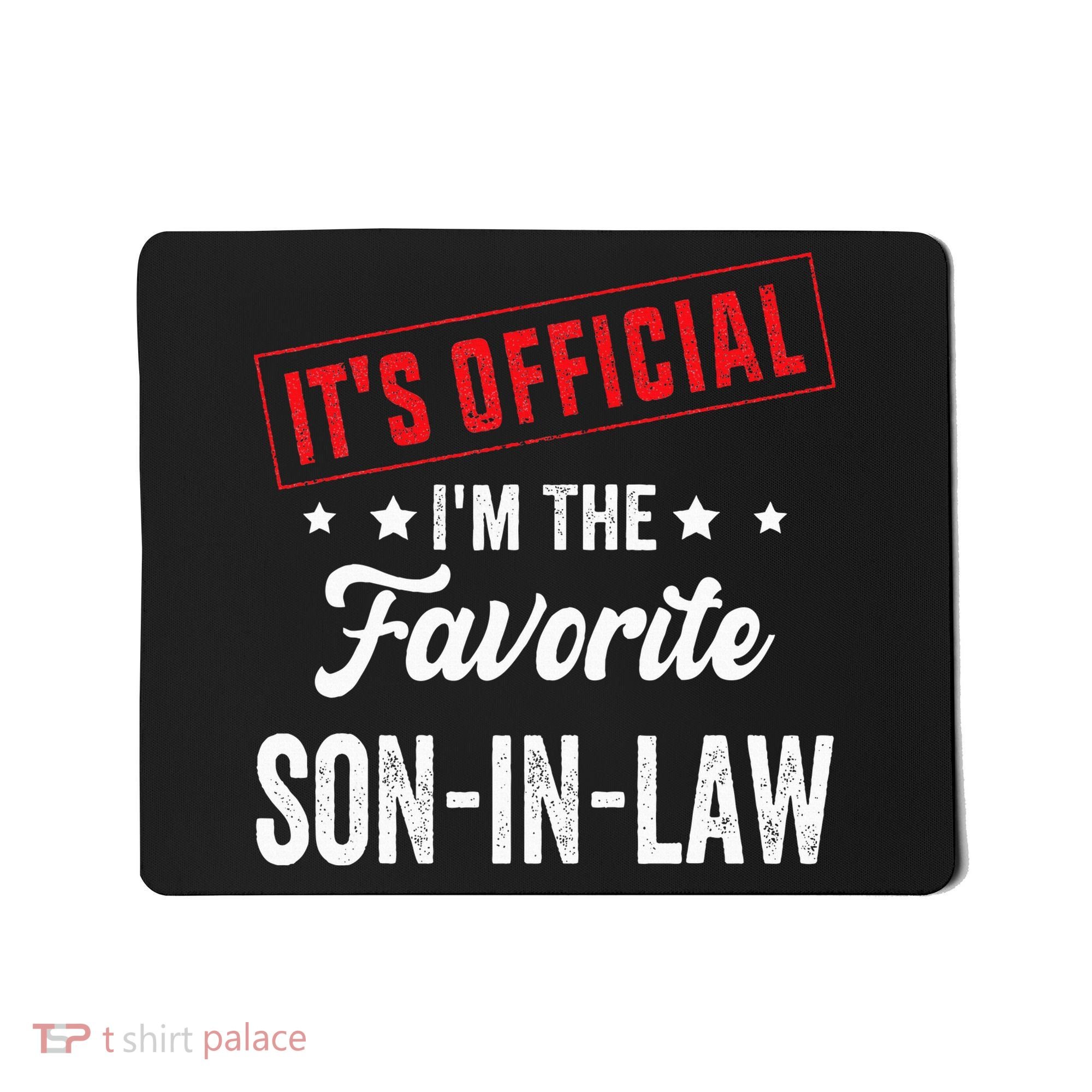 It's o.fficial i'm the favorite son-in-law Mousepad