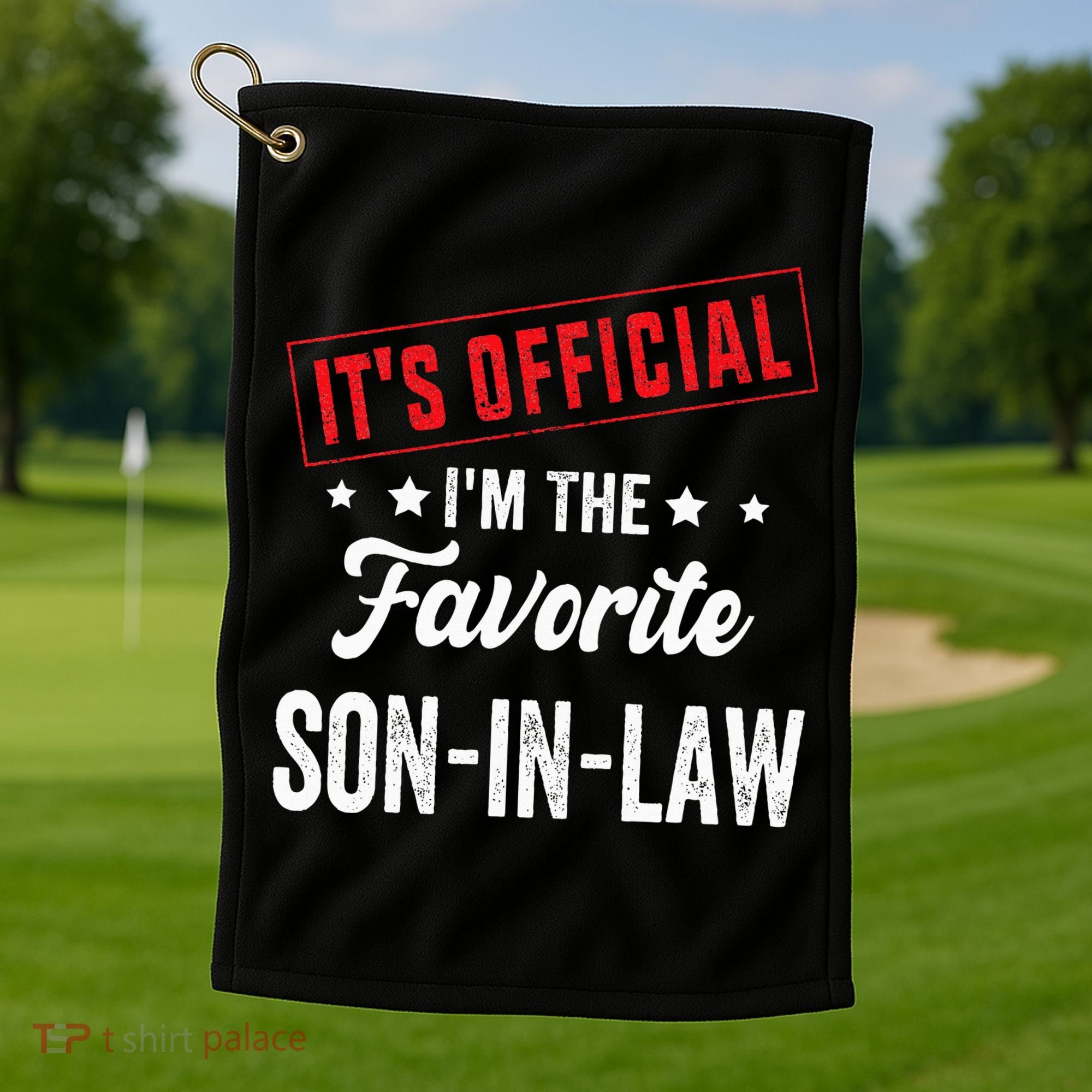 It's o.fficial i'm the favorite son-in-law Golf Towel