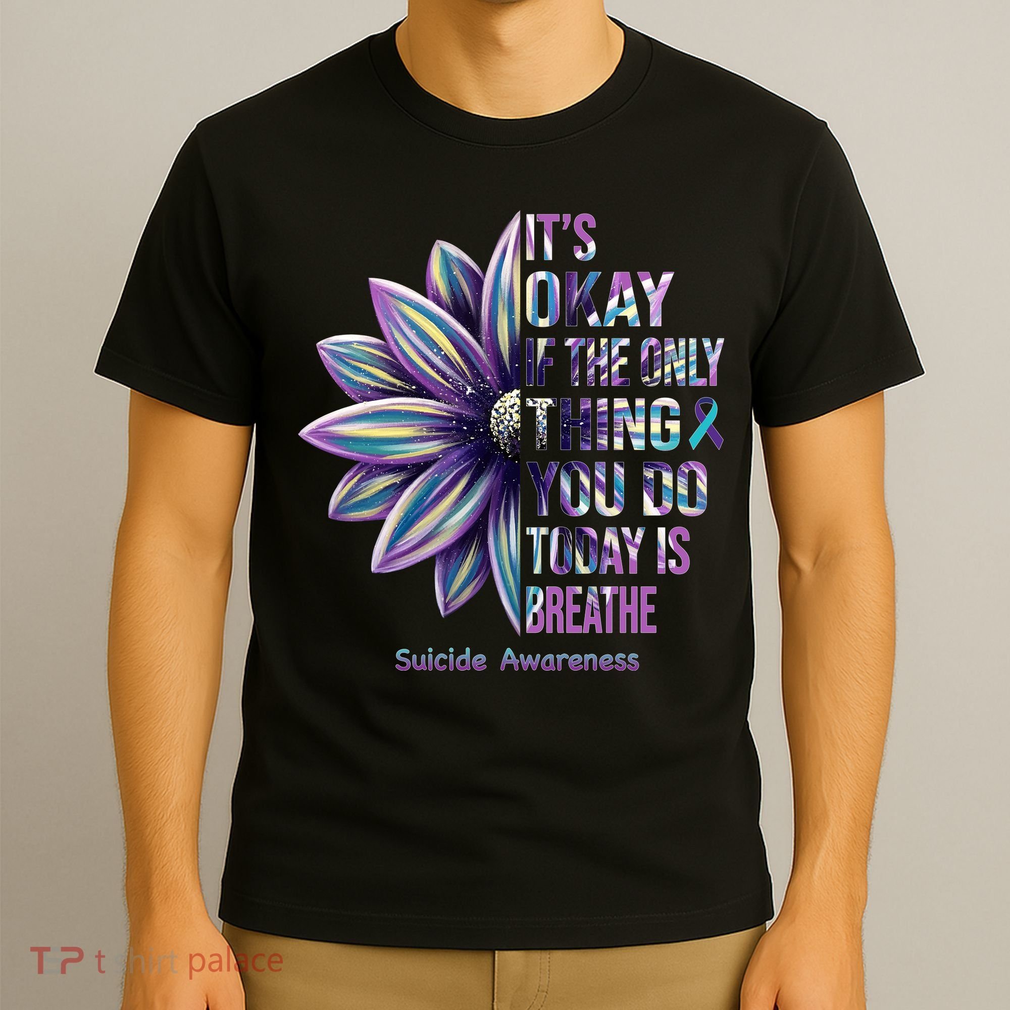 It's Okay If The Only Thing You Do Today Is Breathe Suicide Awareness T-Shirt
