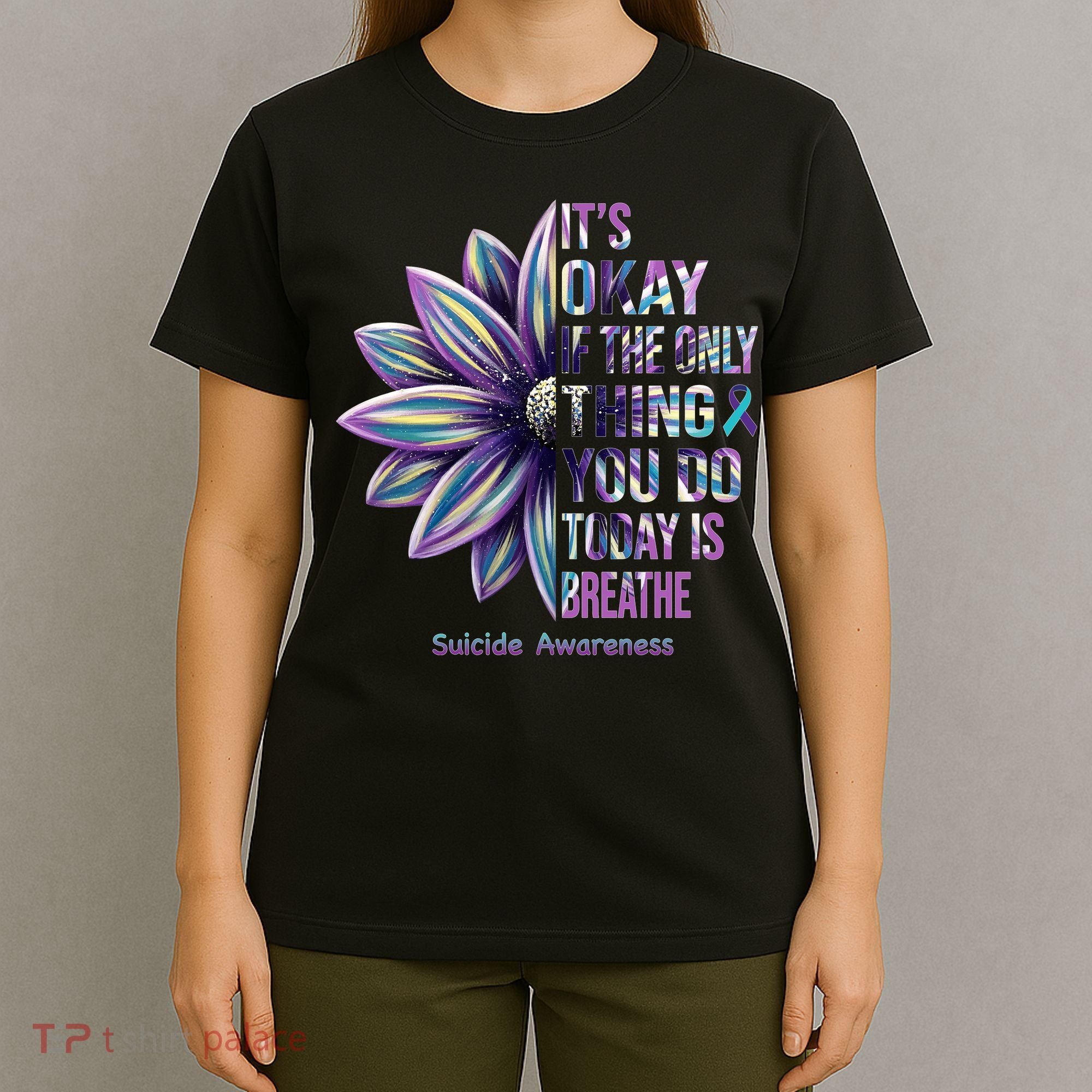 It's Okay If The Only Thing You Do Today Is Breathe Suicide Awareness T-Shirt