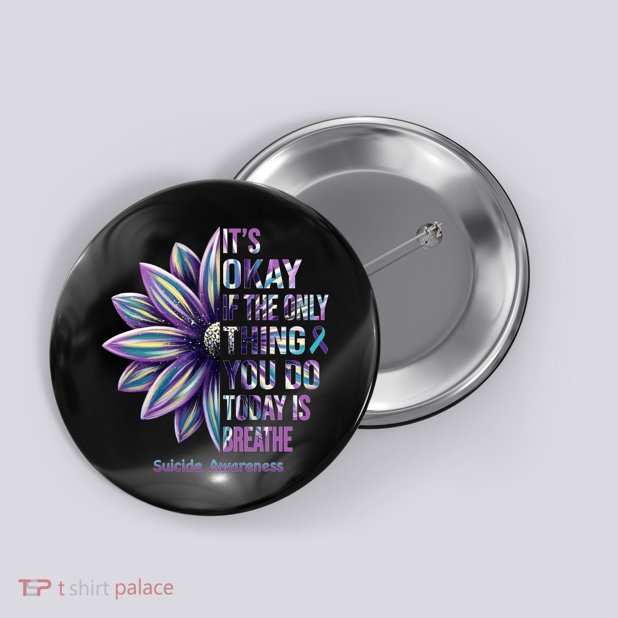It's Okay If The Only Thing You Do Today Is Breathe Suicide Awareness Button