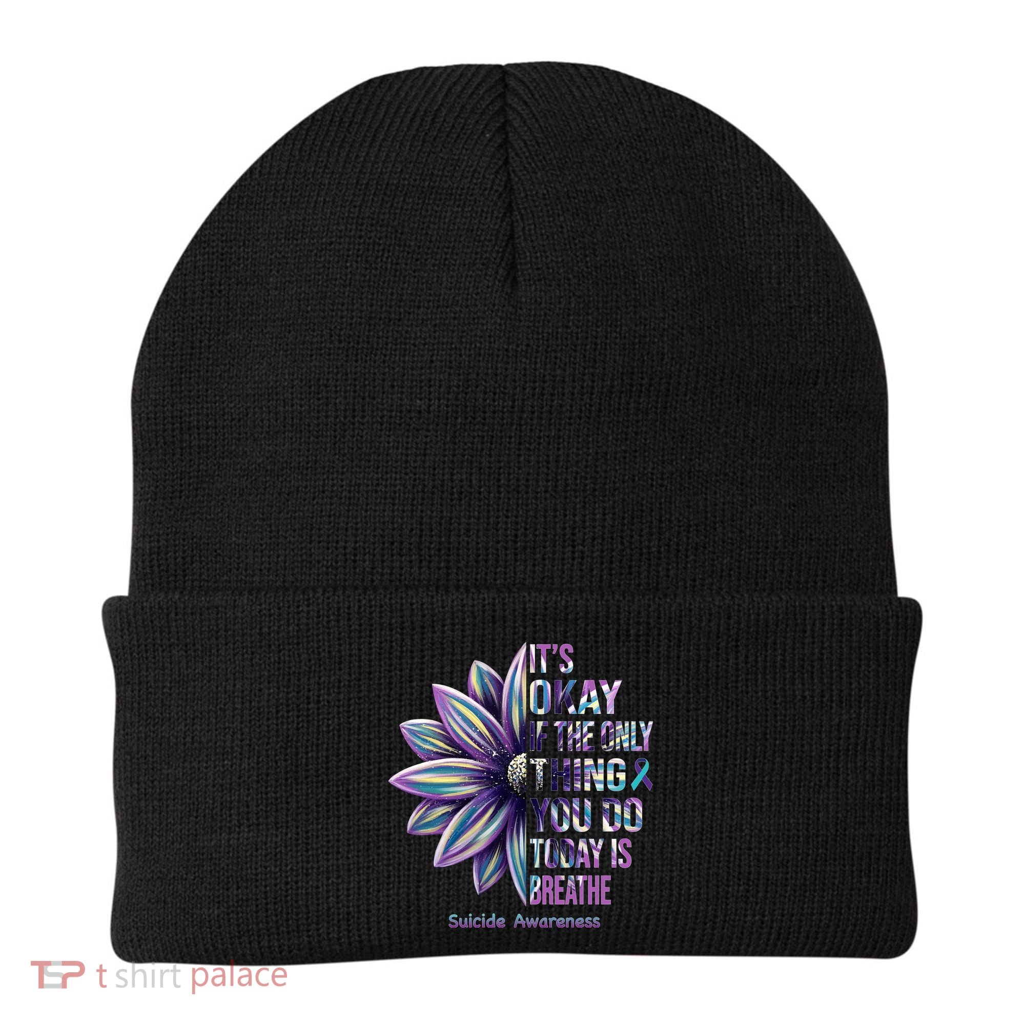 It's Okay If The Only Thing You Do Today Is Breathe Suicide Awareness Beanie